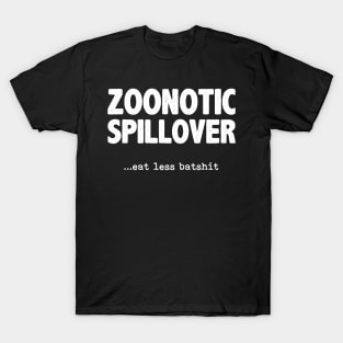 Zoonotic Spillover - Eat Less Batshit T-Shirt